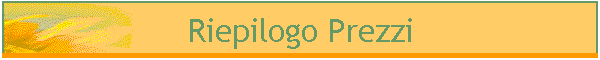 Riepilogo Prezzi